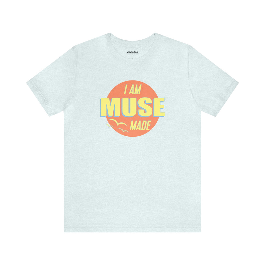 Light blue T-shirt that says I am Muse Made.