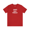 Product image of Top Knot Goods 100 percent Not Today red cotton t-shirt. 