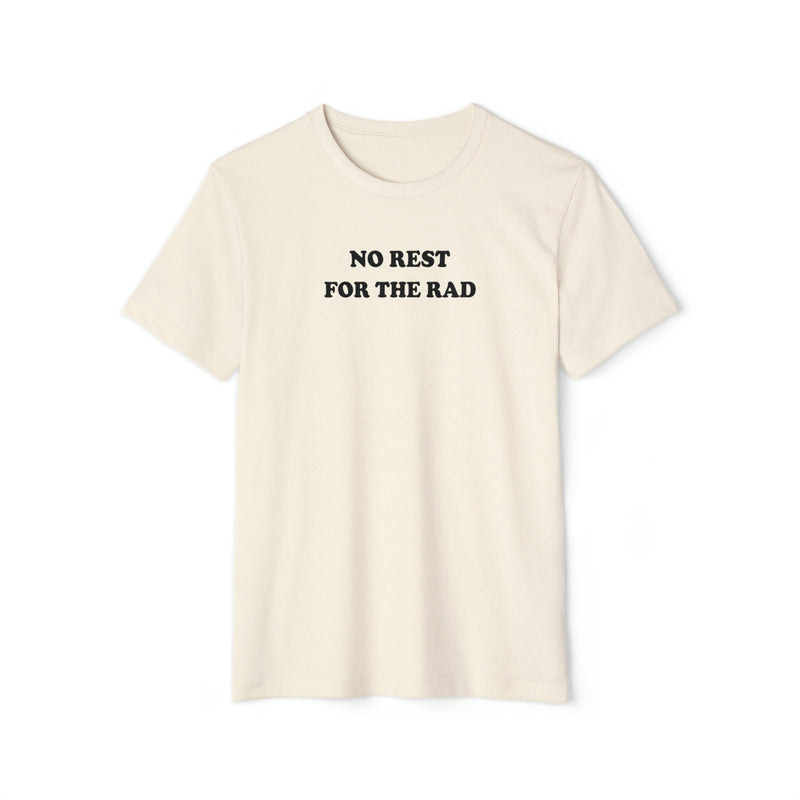 Cream colored Top Knot Goods T-Shirt that says No Rest for the Rad.