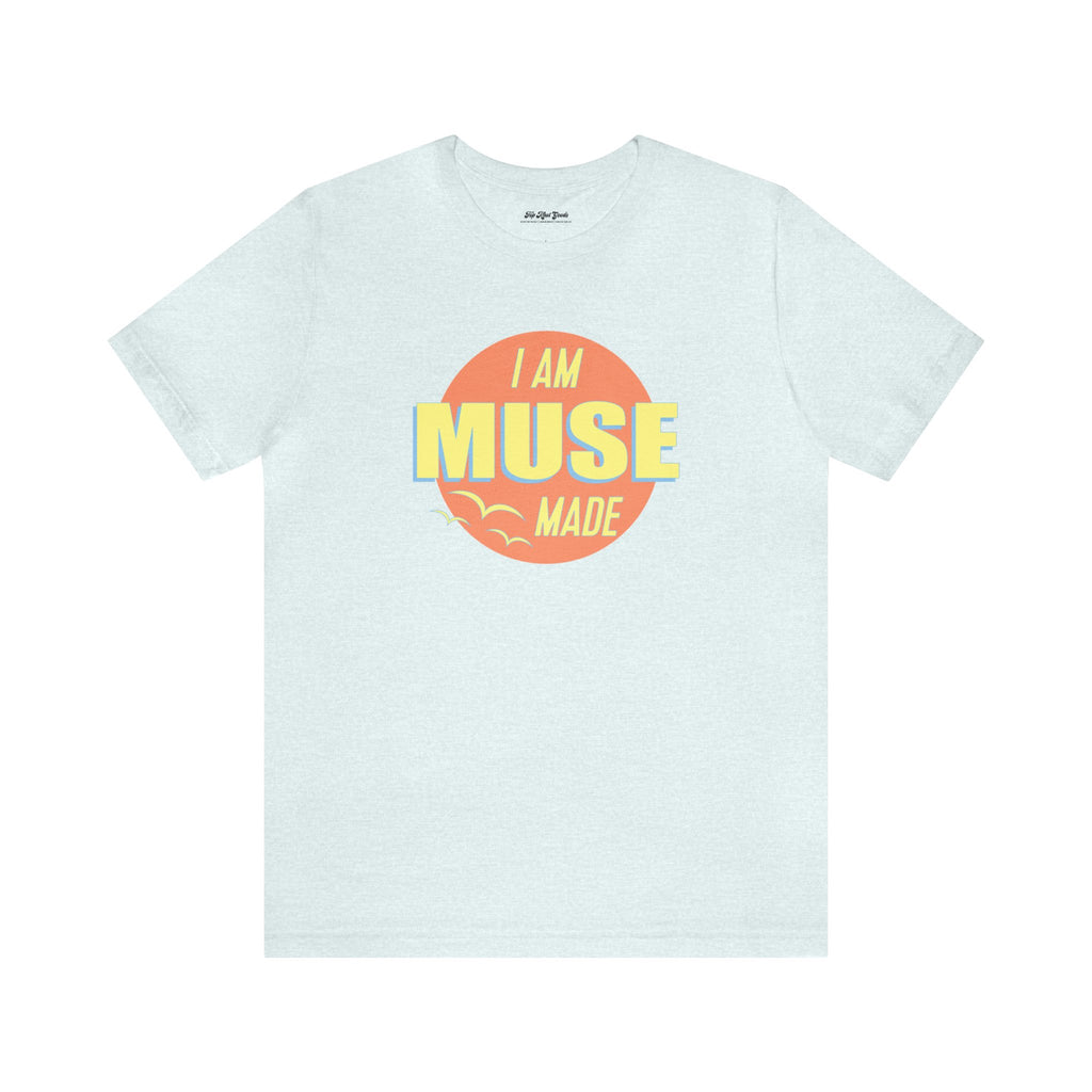 Light blue T-shirt that says I am Muse Made.