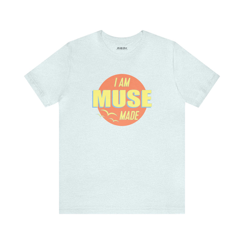 Light blue T-shirt that says I am Muse Made.