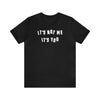 It's Not Me It's You T-Shirt | Top Knot Goods