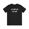 Flat lay of Top Knot Goods Black cotton T-Shirt that says Its Not Me Its You. 