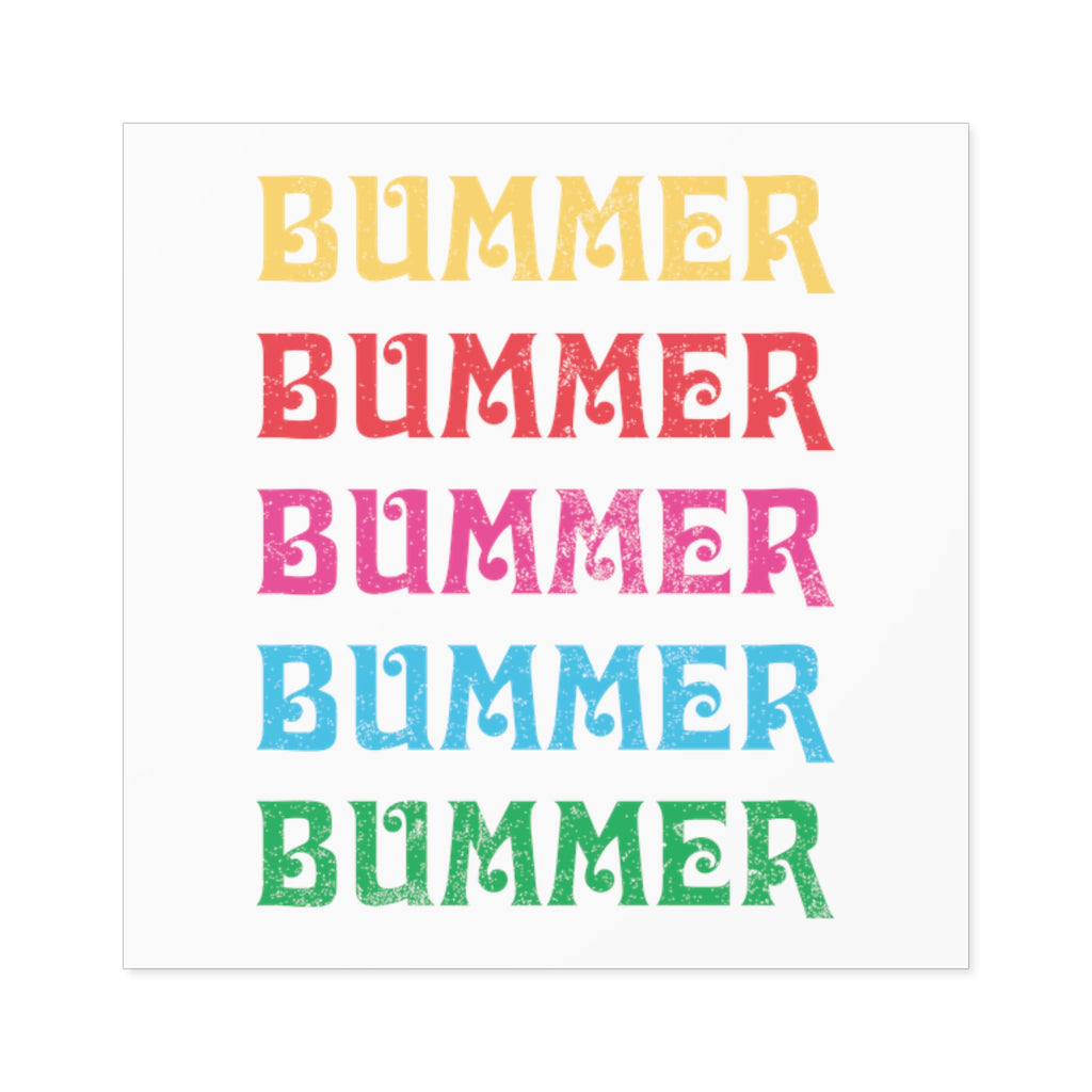 2x2 sticker that says Bummer 5 times in different colors