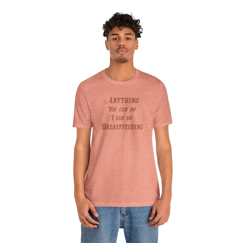 Anything You Can Do I Can Do Breastfeeding | Top Knot Goods| Breastfeeding New Mother Vintage 70s Gift For Her T-Shirt