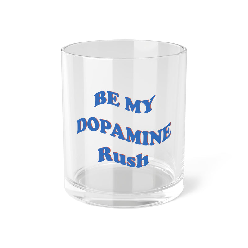 Clear bar glass with blue wavy writing that says Be My Dopamine Rush.