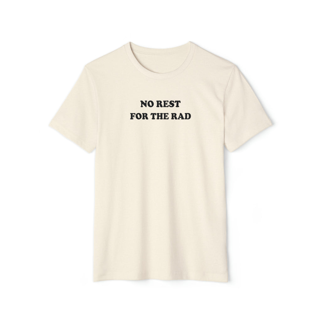 Cream colored Top Knot Goods T-Shirt that says No Rest for the Rad.