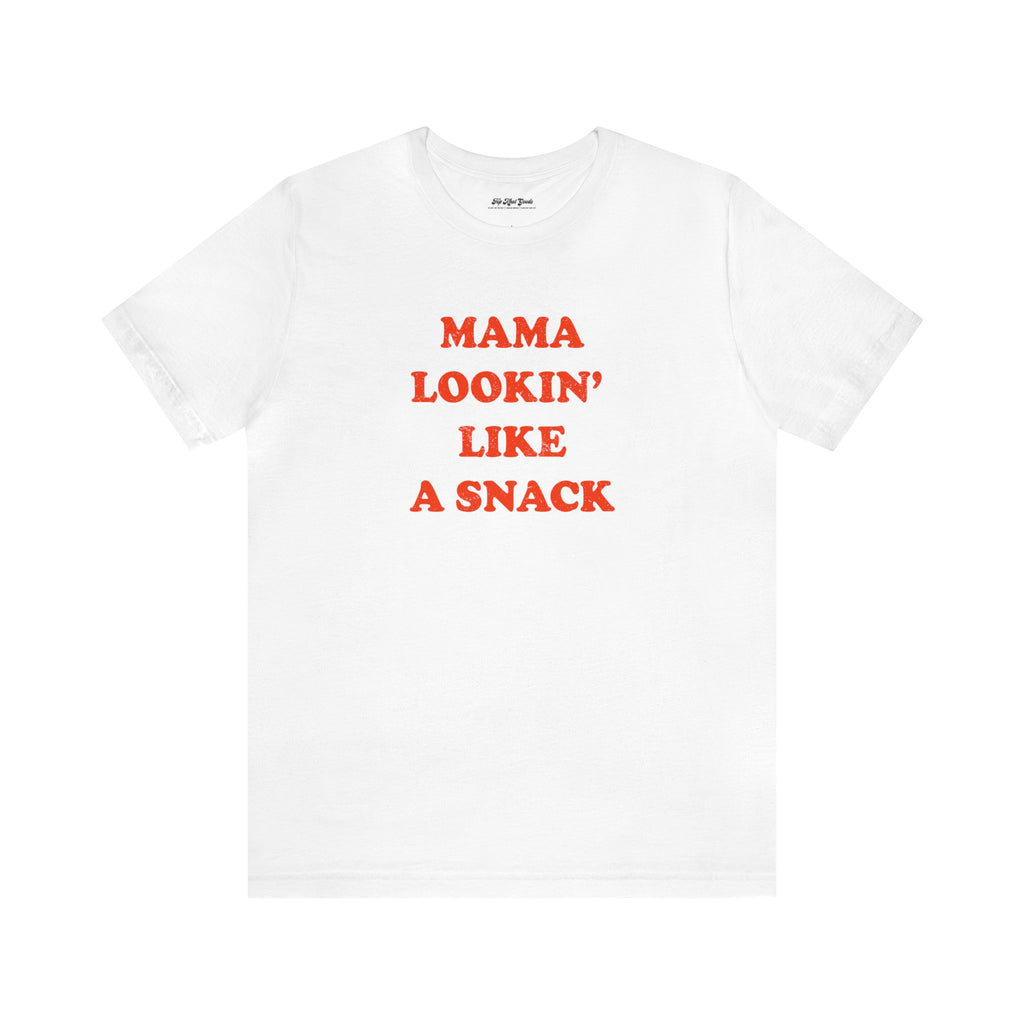 White Cotton T-Shirt that says Mama Lookin Like A Snack